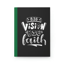 Load image into Gallery viewer, Big Vision Big Faith Hardcover Journal - Matte - Dark GRN
